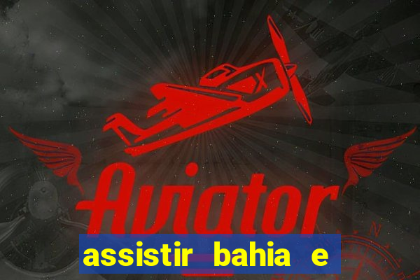 assistir bahia e flamengo multicanais